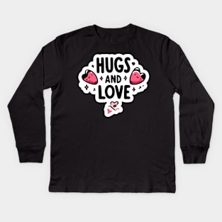 Hugs and Love - Cute & Heartwarming Design for All Ages Kids Long Sleeve T-Shirt